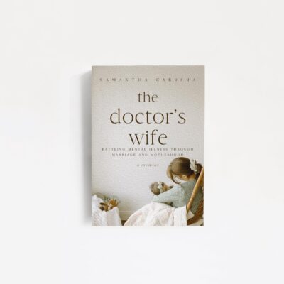 The Doctor’s Wife: Battling Mental Illness Through Marriage and Motherhood (A Book Review)